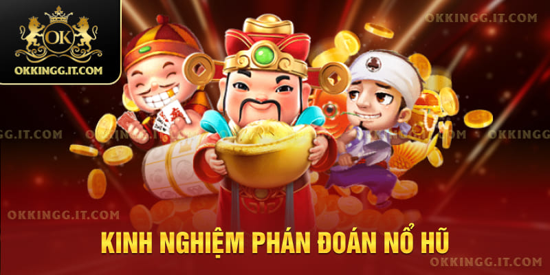 Kinh nghiệm phán đoán nổ hũ