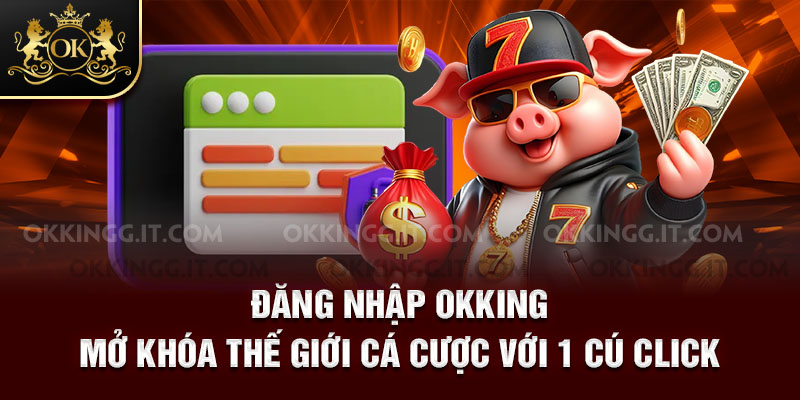 Đăng nhập okking hướng dẫn